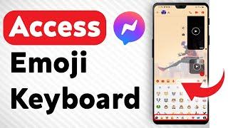 How To Access The Emoji Keyboard In Facebook Messenger - Full Guide