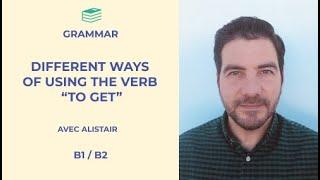 Using the Verb 'To Get' | Utiliser le Verbe 'To Get' | Apprendre Anglais | Replay Webinaire