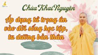 Áp dụng tứ trọng ân vào đời sống học tập, tu dưỡng bản thân