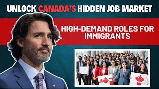 Unlock Canada’s Hidden Job Market: High-Demand Roles for Immigrants