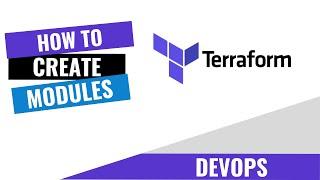 HOW TO CREATE TERRAFORM MODULES