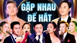 Live Show Bolero Đặc Biệt | GẶP NHAU ĐỂ HÁT | Đại Hội Nhạc Bolero Trữ Tình Nhiều Ca Sĩ