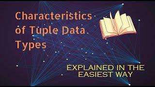 #21 Python Tutorial - Characteristics of Tuple Data Types