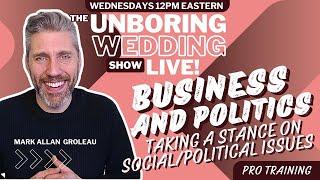 EP. 6 The Unboring!Wedding Officiant Show: Your Business and Politics