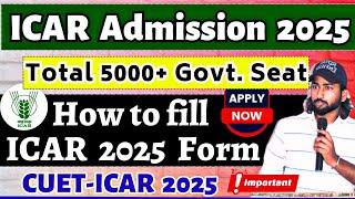 How to Fill ICAR Application Form 2025 | CUET ICAR Admission 2025 | ICAR 2025 All Complete Details