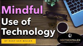 Balanced Life 2.0: Mindful Technology Use for Mental Well-being, Conscious Choices & Personal Growth
