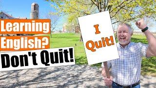 Don't Quit Learning English!