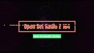 Open Set Radio E 164  [Best Of Melodic Techno]