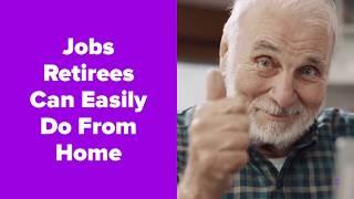 JOBS RETIREES CAN EASILY DO FROM HOME: Consider these remote gigs to make extra cash