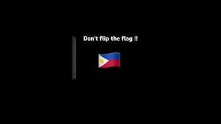 Do not flip the Philippines flag ￼￼