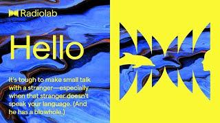 Hello | Radiolab Podcast