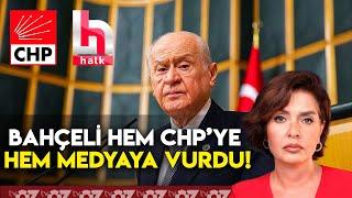 BAHÇELİ HEM CHP’YE HEM MEDYAYA VURDU