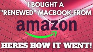 Buying a "Renewed" Macbook from Amazon! What To Expect!