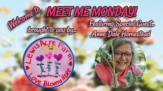 Meet Me Monday - with Special Guest Anne Dale Homestead