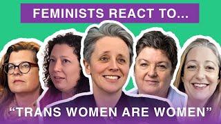 Feminists React To “Trans Women Are Women”