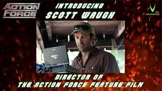 Introducing Scott Waugh - Director of the Action Force Feature Film!