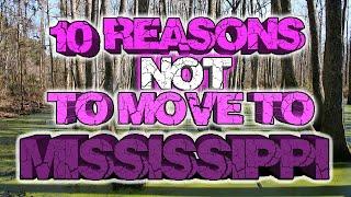 Top 10 reasons NOT to move to Mississippi. The poverty leading state. They have a lot of swamps.