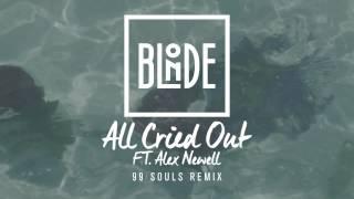 Blonde - All Cried Out (feat. Alex Newell) [99 Souls Remix]