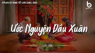 Tết Về Thật Rồi! - Ước Nguyện Đầu Xuân - Nhạc Xuân Chill Nghe Là Thấy Tết Về Cận Kề