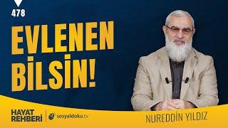 EVLENEN BİLSİN!  [Hayat Rehberi-Nureddin Yıldız] 478. Ders