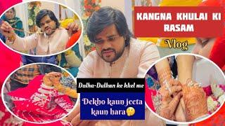 Kangna Khulai ki Rasam| Dulahan to bhot Chalak hai| Ishaan ki shadi |