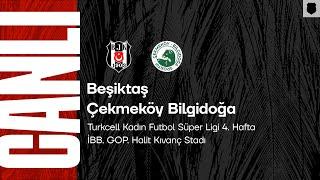 Beşiktaş  - Çekmeköy Bilgidoğa | Turkcell Kadın Futbol Süper Ligi 4. Hafta