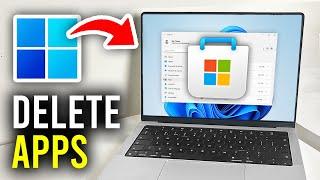 How To Uninstall Apps Downloaded From Microsoft Store - Full Guide