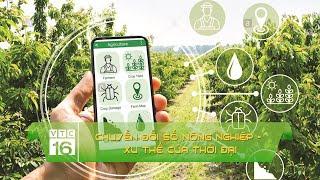 Chuyển đổi số nông nghiệp: Xu thế của thời đại | VTC16