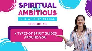 The 5 Types of Spirit Guides Around You