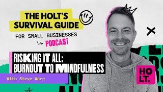 Risking it all: Burnout to Mindfulness with Steve Ware