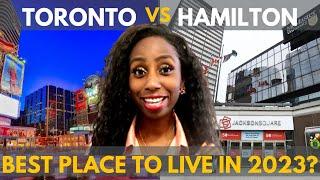 TORONTO VS HAMILTON: WHICH IS BETTER IN 2023? l MOVING TO TORONTO OR MOVING TO HAMILTON?