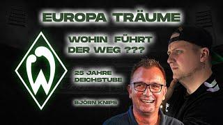 Europa Träume?! - Werder Talk mit BJÖRN KNIPS von der @DeichStube