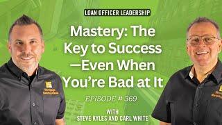 The Key to Success—Even When You’re Bad at It! - Loan Officer Coaching