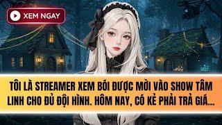 Truyện Audio | TÔI ĐƯỢC MỜI VÀO SHOW TÂM LINH CHO ĐỦ ĐỘI HÌNH [Phần 2 Series Đại sư Kỳ Lân]