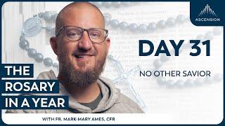 Day 31: No Other Savior — The Rosary in a Year (with Fr. Mark-Mary Ames)