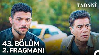 Yabani 43. Bölüm 2. Fragmanı | "Bu İşte Bir Terslik Var"