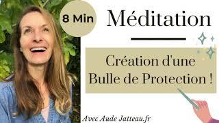 MÉDITATION Bulle de Protection - 8 Min