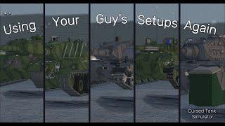 Using Your Setup's Again.... | Part 2 | Cursed Tank Simulator |