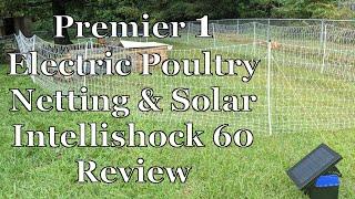 Premier 1 Electric Poultry Netting & Solar Intellishock 60 Energizer Review