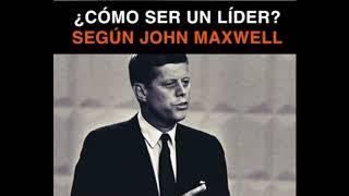 Como ser un lider segun Jhon Maxwell