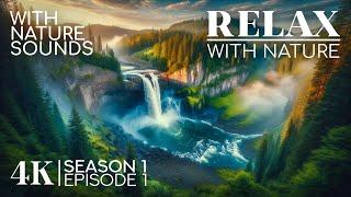 Incredible Scenery of the Earth with Nature Sound Therapy - RELAX WITH NATURE - Season 1 Episode 1