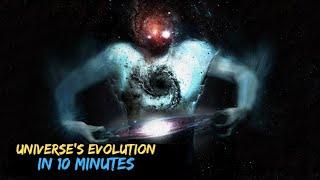 Universe's Evolution in 10 minutes