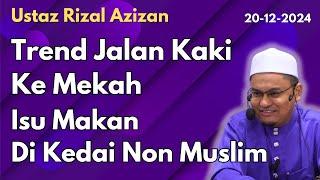 Ust Rizal Azizan: Trend Jalan Kaki Ke Mekah, Isu Makan Di Kedai Non Muslim