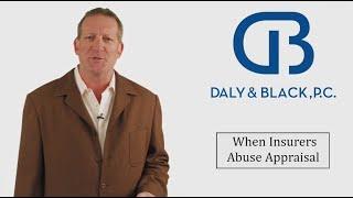 When Insurers Abuse Appraisal | Daly & Black, P.C.