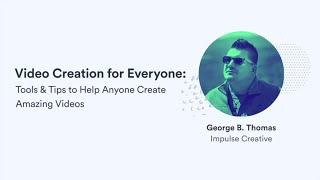 Video Creation Tools and Tips for Everyone