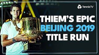 Dominic Thiem's EPIC Beijing 2019 Title Run 