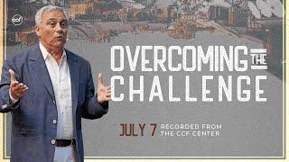 Overcoming the Challenge | Dr. Sameh Maurice | July 7, 2024