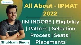 All About - IPMAT 2022 - IIM INDORE | Eligibility | Pattern | Selection Process | Seats | Placements