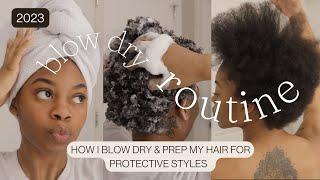 WASH DAY: How I Blow Dry & Prep My Hair For Protective Styles