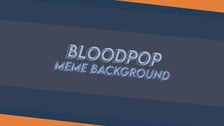 BLOODPOP Animation Meme [Background 60fps] (loop) (alight motion)